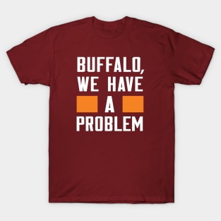 BUFFALO - WE HAVE A PROBLEM T-Shirt